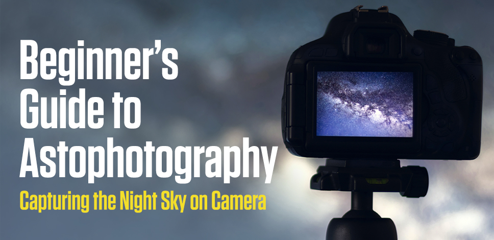 Beginner's Guide To Astrophotography | Capturing The Night Sky On ...